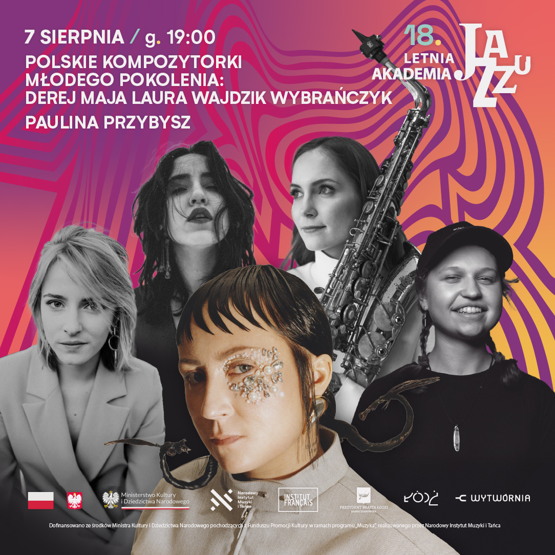 18. LAJ Polskie Kompozytorki Młodego Pokolenia: Derej, Maja Laura,  Wajdzik, Wybrańczyk                                                            Paulina Przybysz