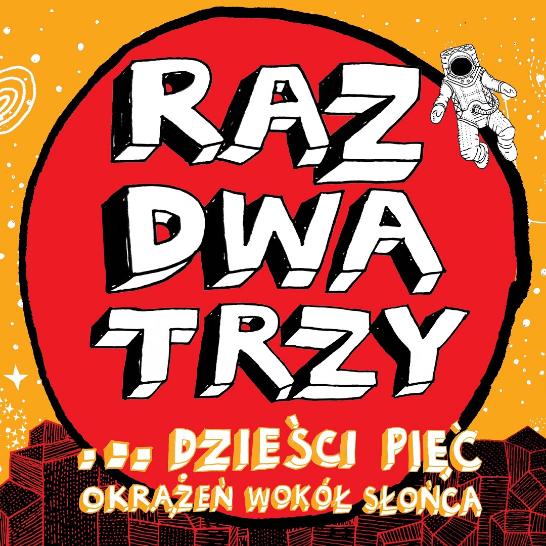 „Raz, Dwa, Trzy ….dzieści pięć okrążeń wokół słońca”